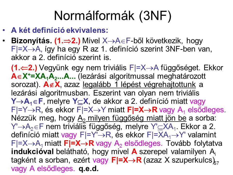 Normálformák (3NF) A két definíció ekvivalens: