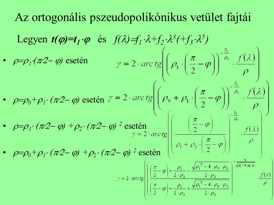 Az ortogonális pszeudopolikónikus vetület fajtái Legyen t()=t1 és f()f1+f23(+f35)