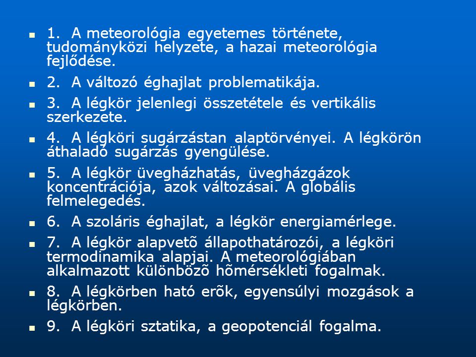 1. A meteorológia egyetemes története, tudományközi helyzete, a hazai meteorológia fejlődése.