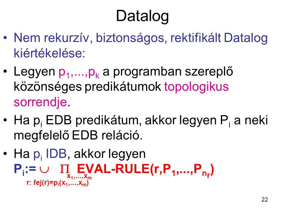 Datalog Nem rekurzív, biztonságos, rektifikált Datalog kiértékelése: