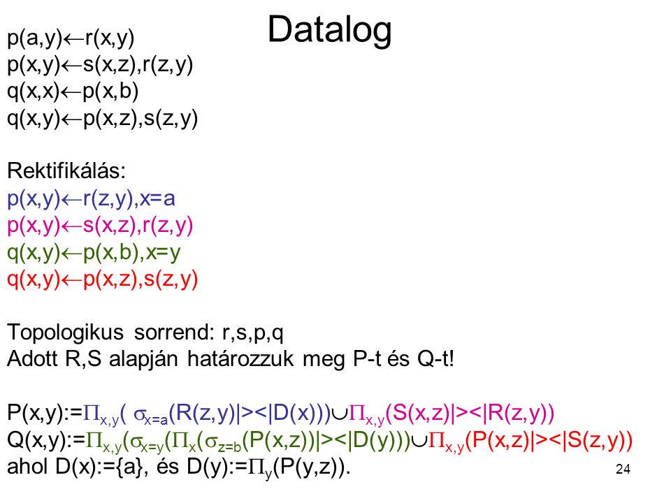 Datalog p(a,y)r(x,y) p(x,y)s(x,z),r(z,y) q(x,x)p(x,b)
