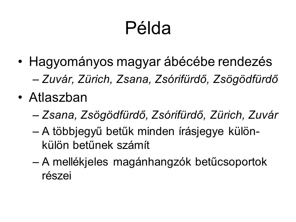 Példa Hagyományos magyar ábécébe rendezés Atlaszban