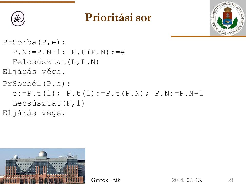 Prioritási sor PrSorba(P,e): P.N:=P.N+1; P.t(P.N):=e