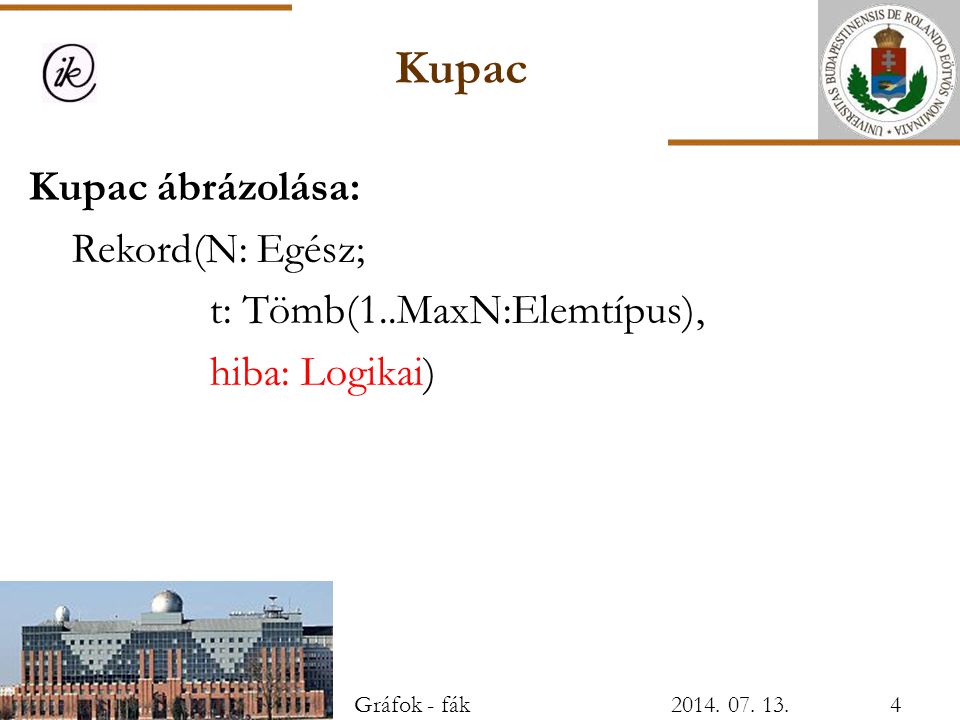 Kupac Kupac ábrázolása: Rekord(N: Egész; t: Tömb(1..MaxN:Elemtípus),