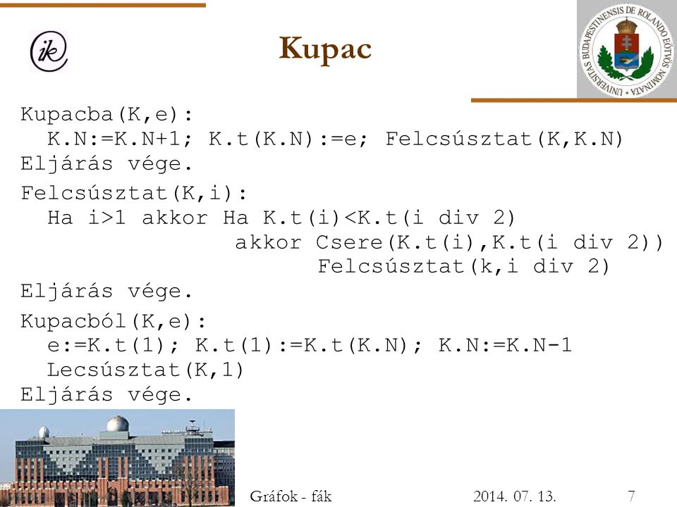 Kupac Kupacba(K,e): K.N:=K.N+1; K.t(K.N):=e; Felcsúsztat(K,K.N)