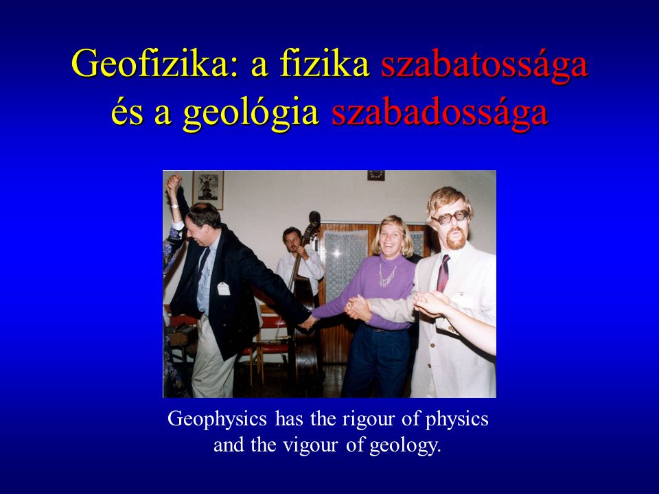 Geofizika: a fizika szabatossága és a geológia szabadossága