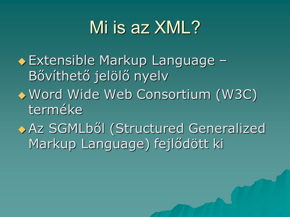 Mi is az XML Extensible Markup Language – Bővíthető jelölő nyelv