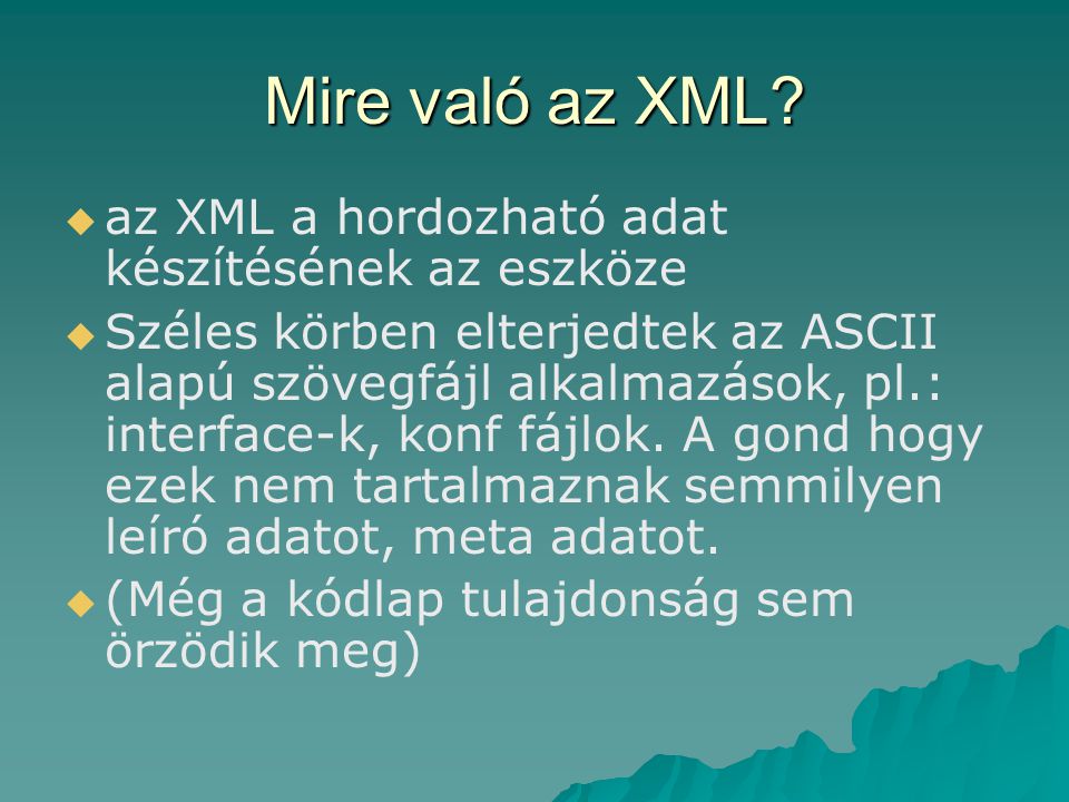Mire való az XML az XML a hordozható adat készítésének az eszköze