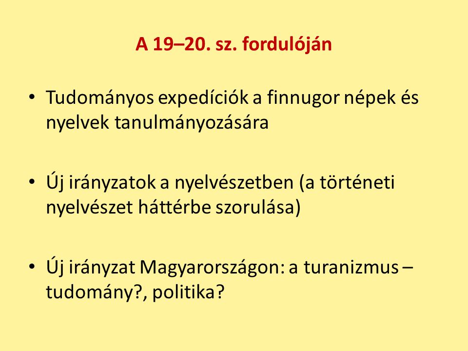A 19–20. sz. fordulóján Tudományos expedíciók a finnugor népek és nyelvek tanulmányozására.