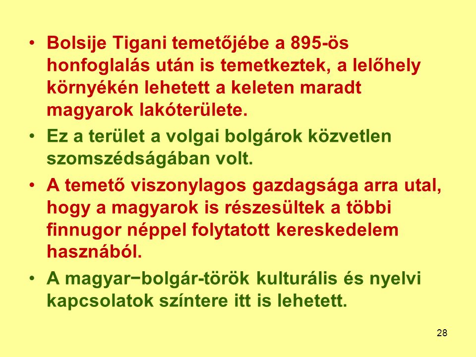 Bolsije Tigani temetőjébe a 895-ös honfoglalás után is temetkeztek, a lelőhely környékén lehetett a keleten maradt magyarok lakóterülete.