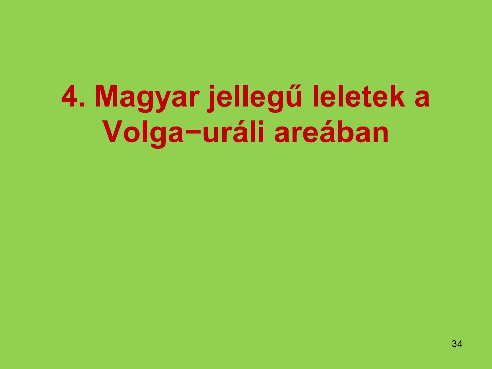 4. Magyar jellegű leletek a Volga−uráli areában