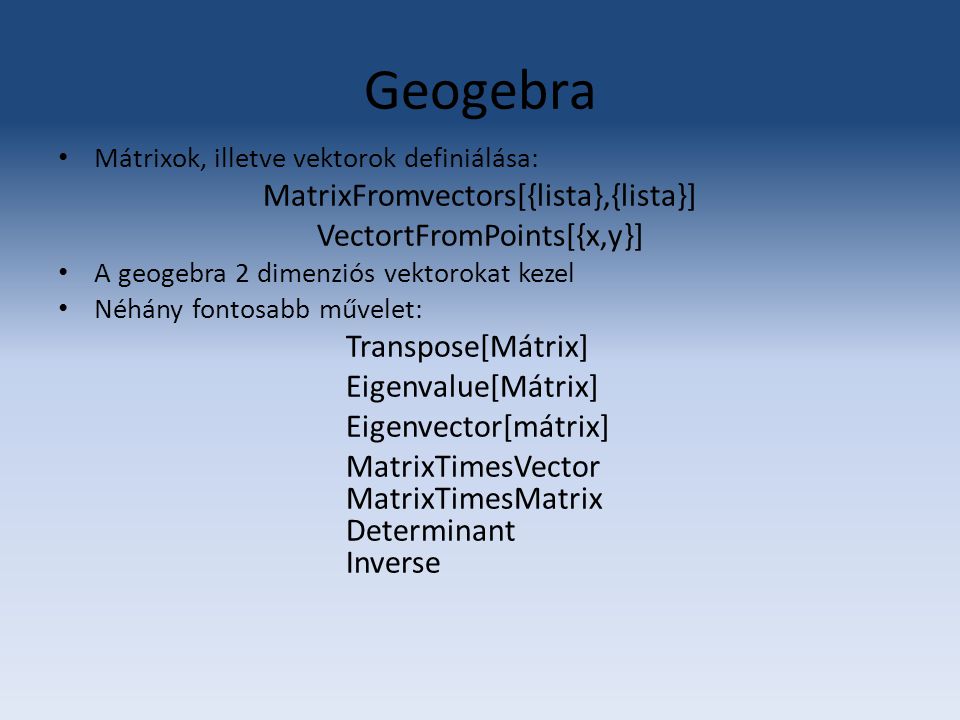 Geogebra MatrixFromvectors[{lista},{lista}] VectortFromPoints[{x,y}]