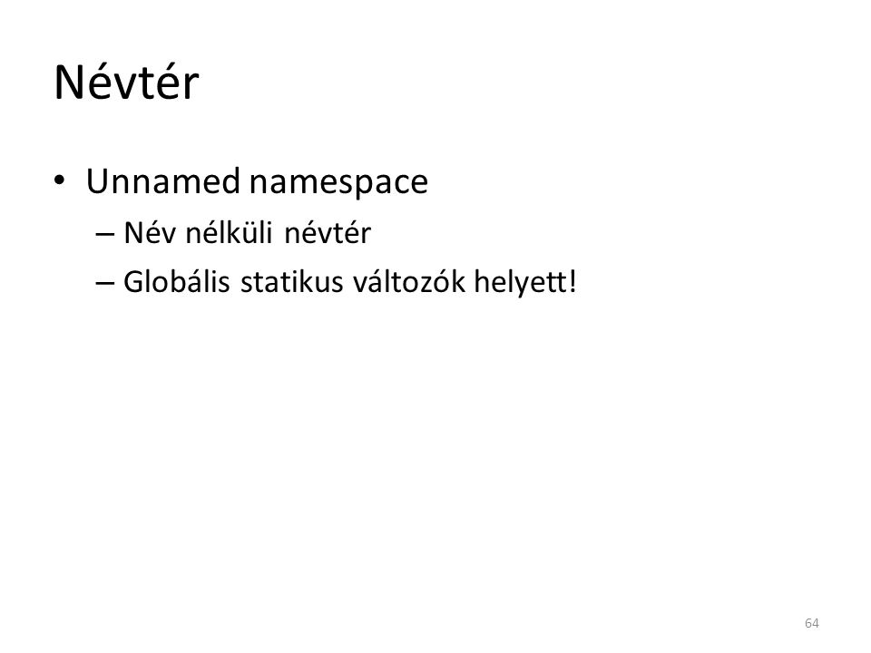 Névtér Unnamed namespace Név nélküli névtér