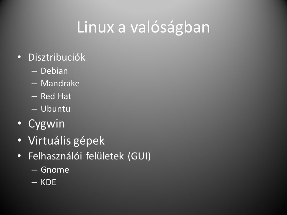 Linux a valóságban Cygwin Virtuális gépek Disztribuciók
