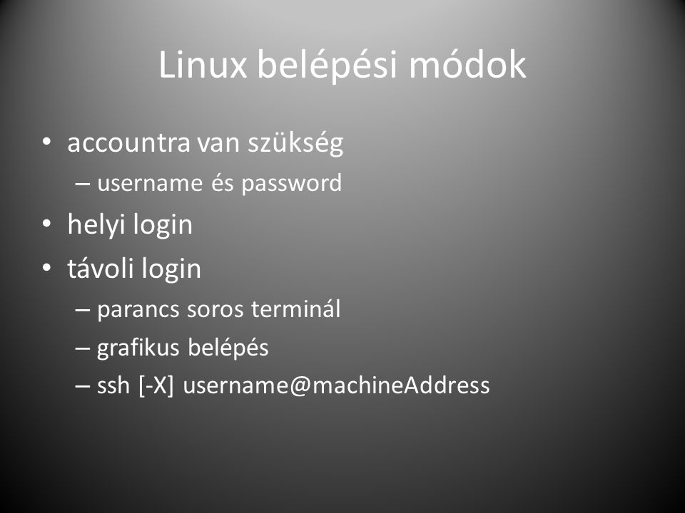 Linux belépési módok accountra van szükség helyi login távoli login