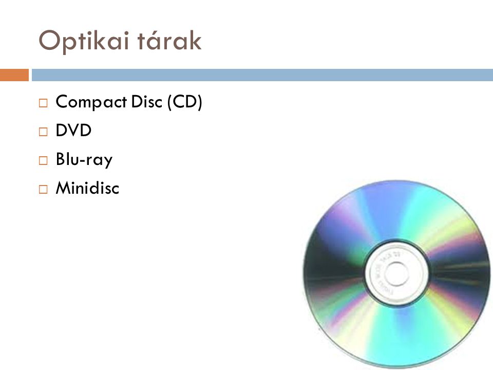 Optikai tárak Compact Disc (CD) DVD Blu-ray Minidisc