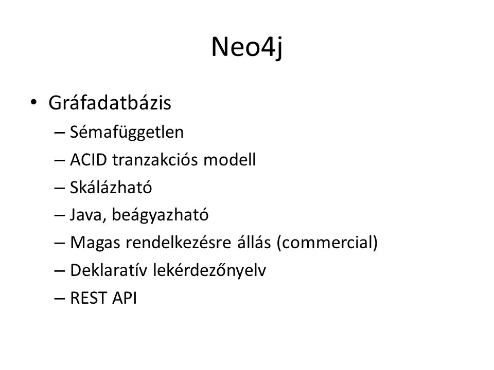Neo4j Gráfadatbázis Sémafüggetlen ACID tranzakciós modell Skálázható