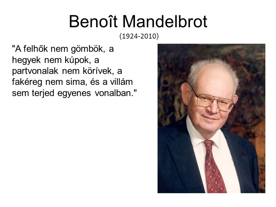 Benoît Mandelbrot ( )