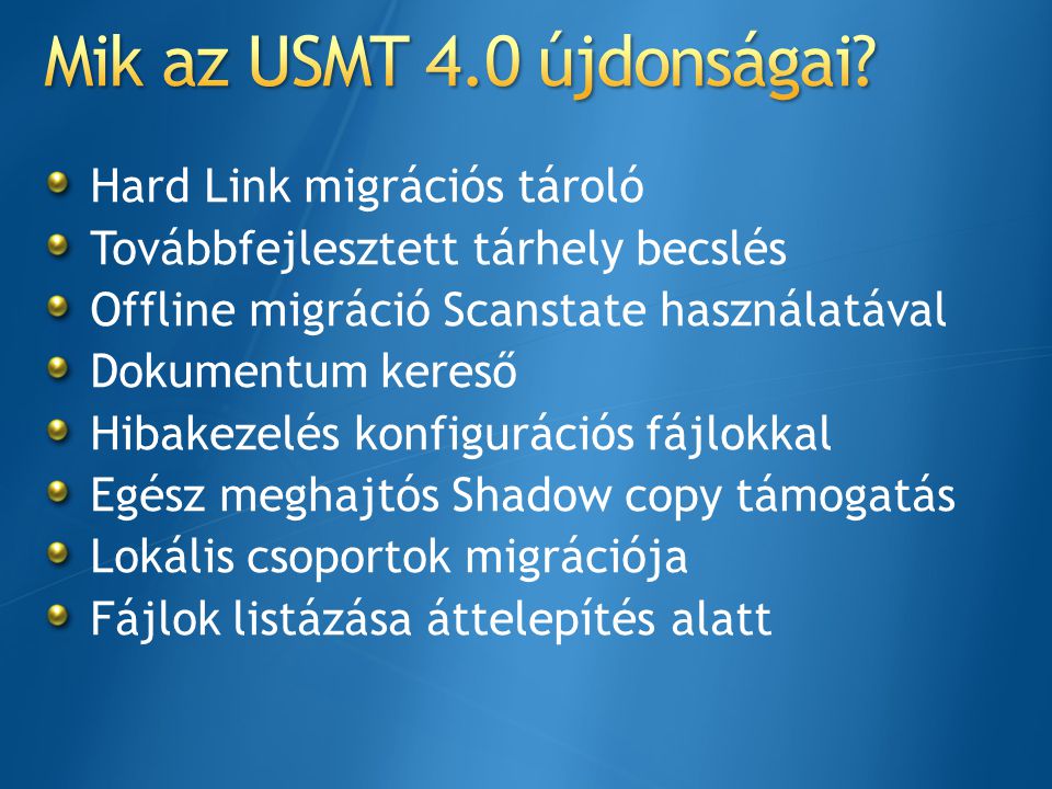 Mik az USMT 4.0 újdonságai Hard Link migrációs tároló