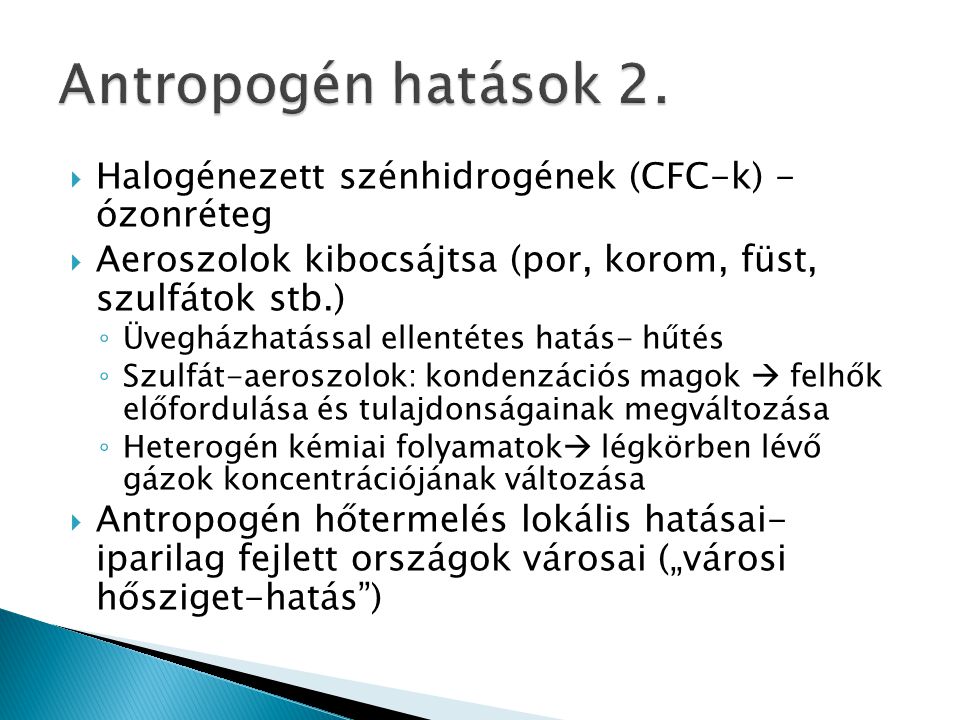 Antropogén hatások 2. Halogénezett szénhidrogének (CFC-k) - ózonréteg