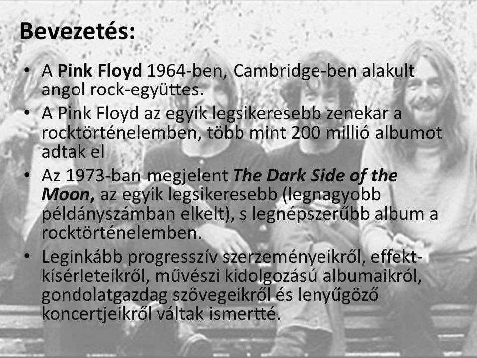 Bevezetés: A Pink Floyd 1964-ben, Cambridge-ben alakult angol rock-együttes.