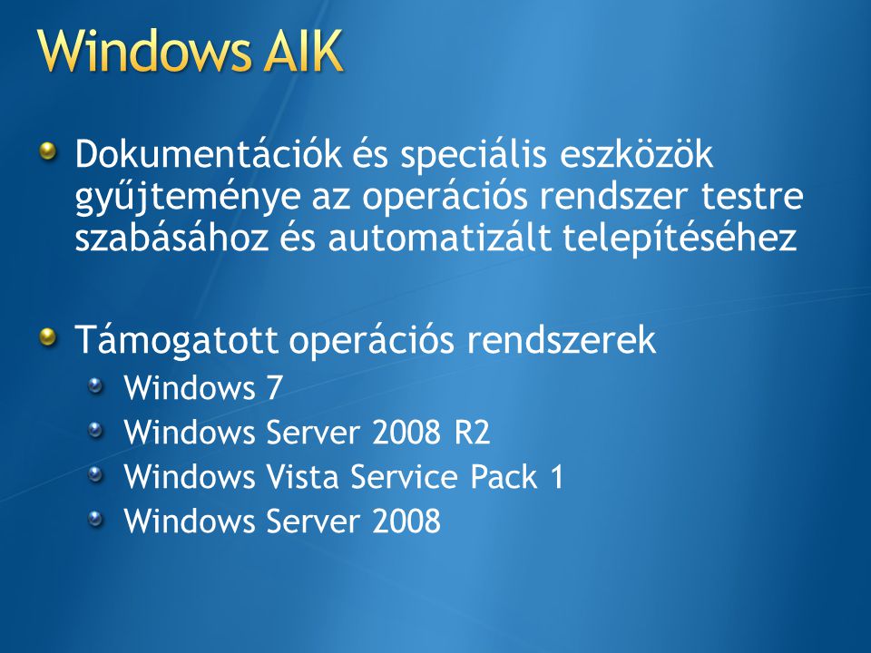 Windows AIK Dokumentációk és speciális eszközök gyűjteménye az operációs rendszer testre szabásához és automatizált telepítéséhez.
