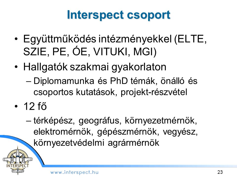Interspect csoport Együttműködés intézményekkel (ELTE, SZIE, PE, ÓE, VITUKI, MGI) Hallgatók szakmai gyakorlaton.