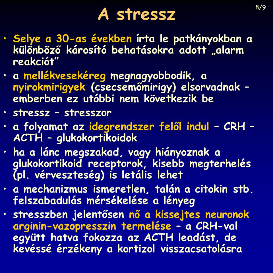 A stressz 8/9. Selye a 30-as években írta le patkányokban a különböző károsító behatásokra adott „alarm reakciót