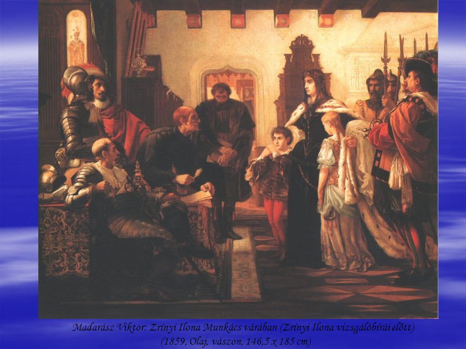 Madarász Viktor: Zrínyi Ilona Munkács várában (Zrínyi Ilona vizsgálóbírái előtt) (1859, Olaj, vászon, 146,5 x 185 cm)