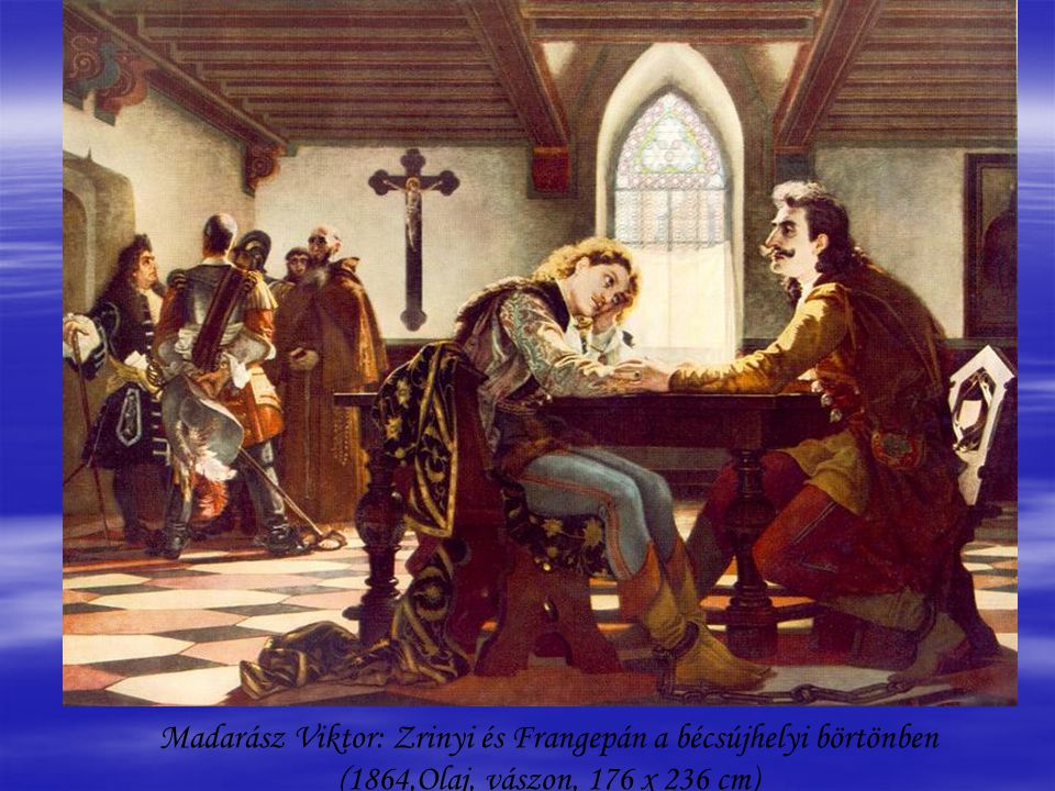 Madarász Viktor: Zrinyi és Frangepán a bécsújhelyi börtönben (1864,Olaj, vászon, 176 x 236 cm)