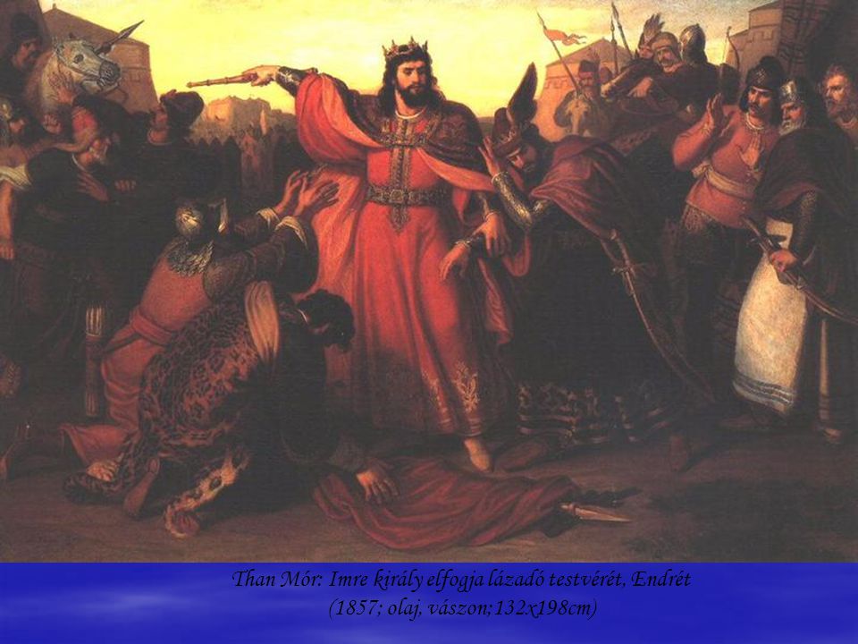 Than Mór: Imre király elfogja lázadó testvérét, Endrét (1857; olaj, vászon;132x198cm)