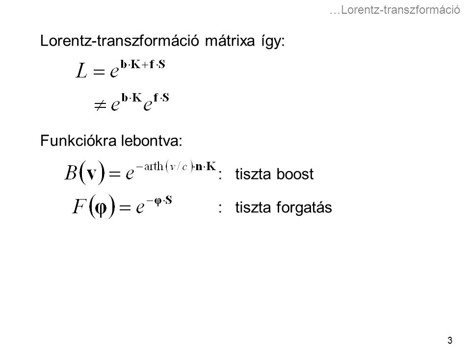 Lorentz-transzformáció mátrixa így: