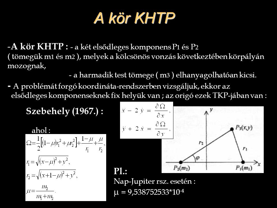 A kör KHTP A kör KHTP : - a két elsődleges komponens P1 és P2