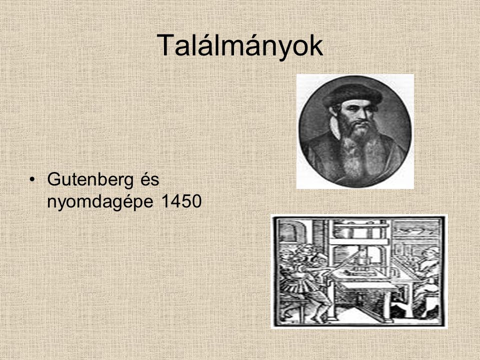 Találmányok Gutenberg és nyomdagépe 1450