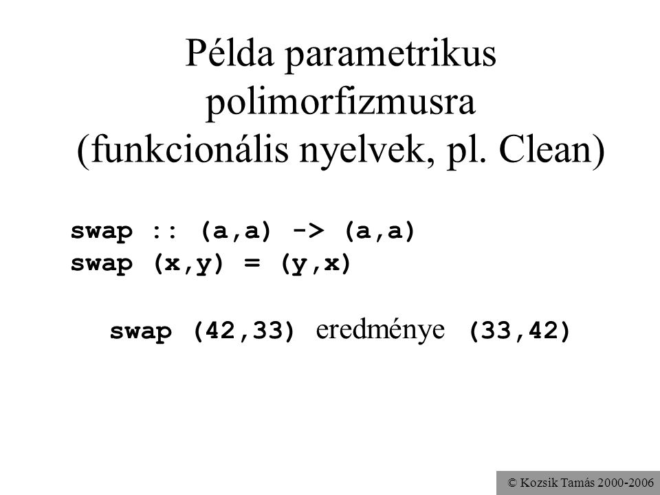 Példa parametrikus polimorfizmusra (funkcionális nyelvek, pl. Clean)
