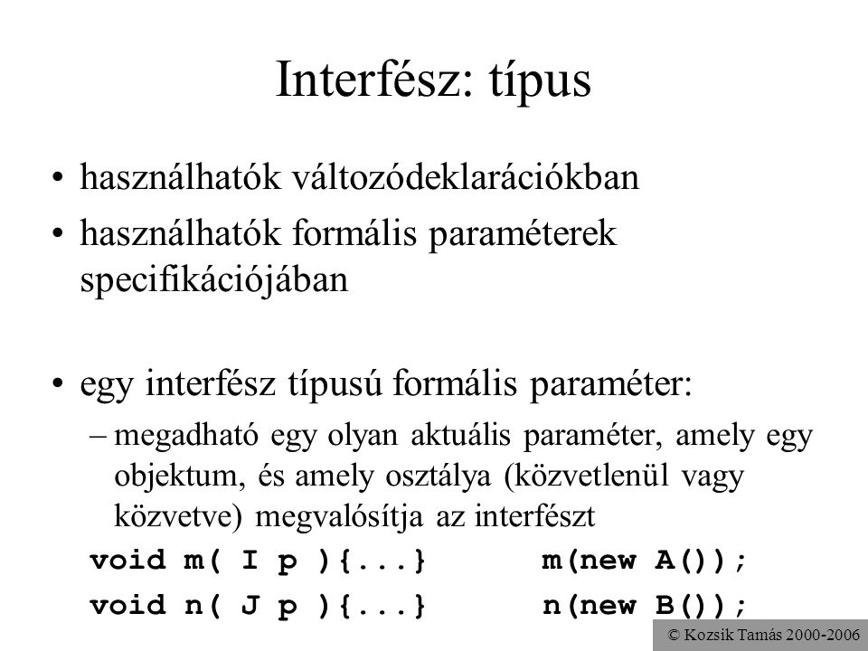 Interfész: típus használhatók változódeklarációkban