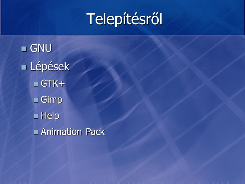 Telepítésről GNU Lépések GTK+ Gimp Help Animation Pack