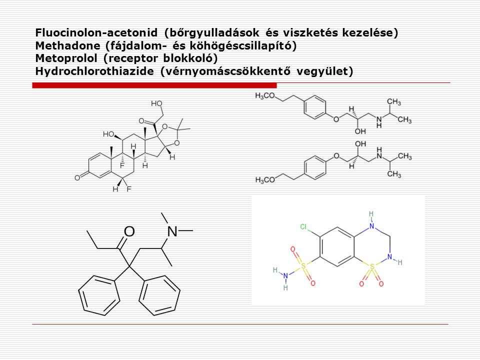 Fluocinolon-acetonid (bőrgyulladások és viszketés kezelése) Methadone (fájdalom- és köhögéscsillapító) Metoprolol (receptor blokkoló) Hydrochlorothiazide (vérnyomáscsökkentő vegyület)