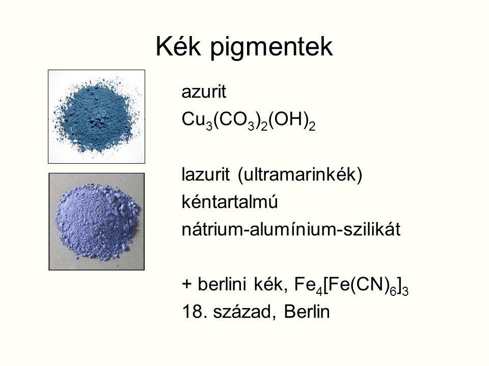 Kék pigmentek azurit Cu3(CO3)2(OH)2 lazurit (ultramarinkék)