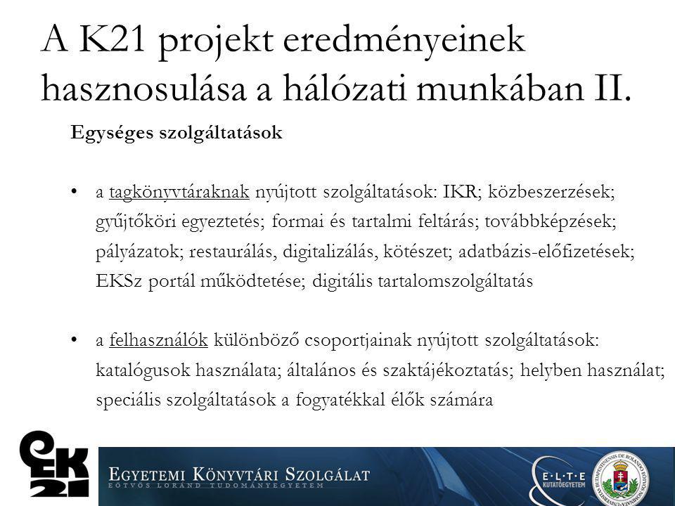 A K21 projekt eredményeinek hasznosulása a hálózati munkában II.