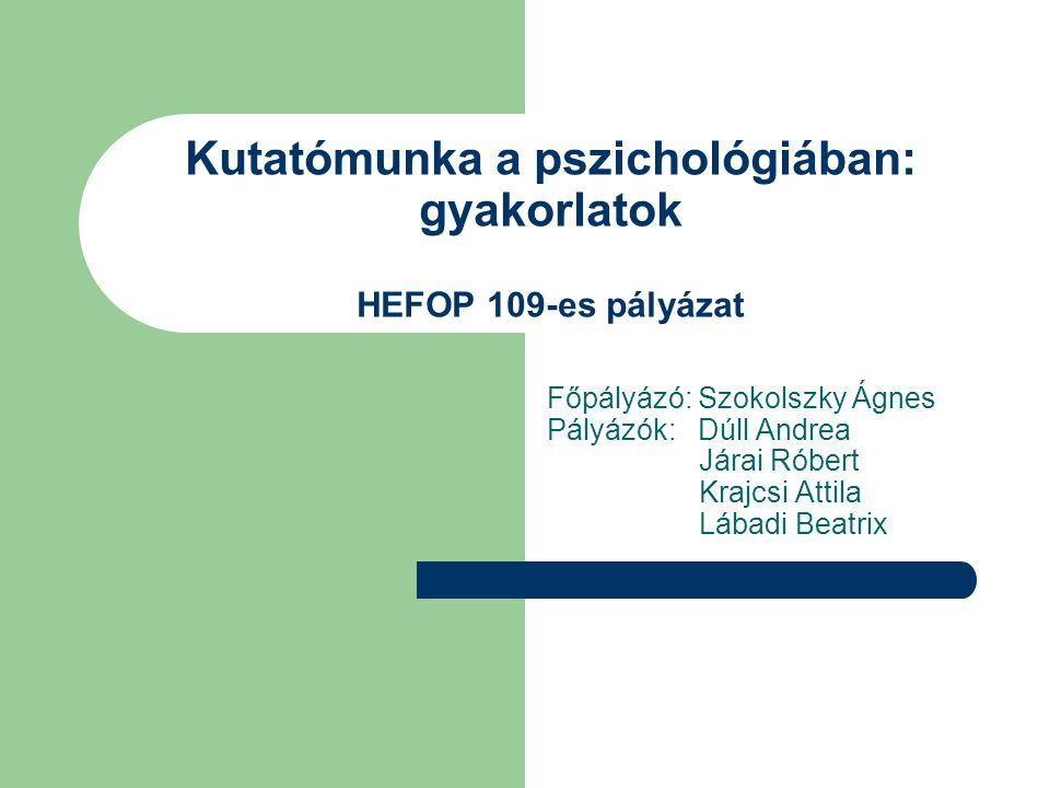 Kutatómunka a pszichológiában: gyakorlatok HEFOP 109-es pályázat