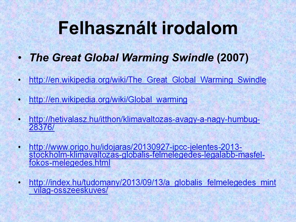 Felhasznált irodalom The Great Global Warming Swindle (2007)
