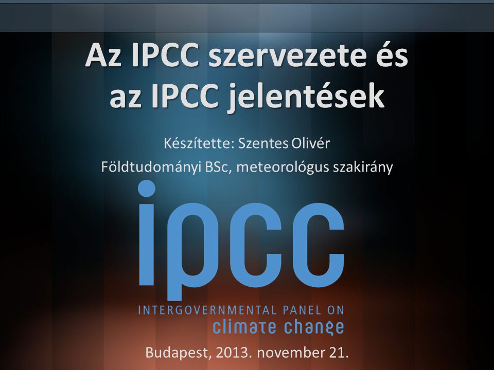 Az IPCC szervezete és az IPCC jelentések