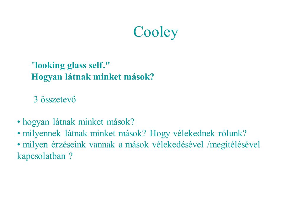 Cooley looking glass self. Hogyan látnak minket mások 3 összetevő