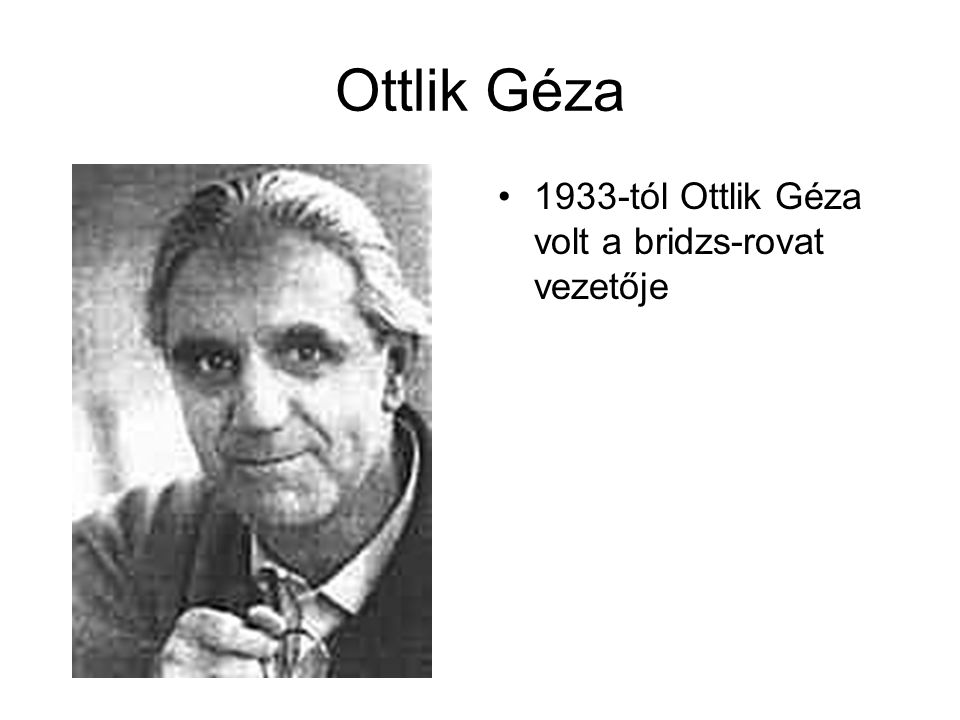 Ottlik Géza 1933-tól Ottlik Géza volt a bridzs-rovat vezetője