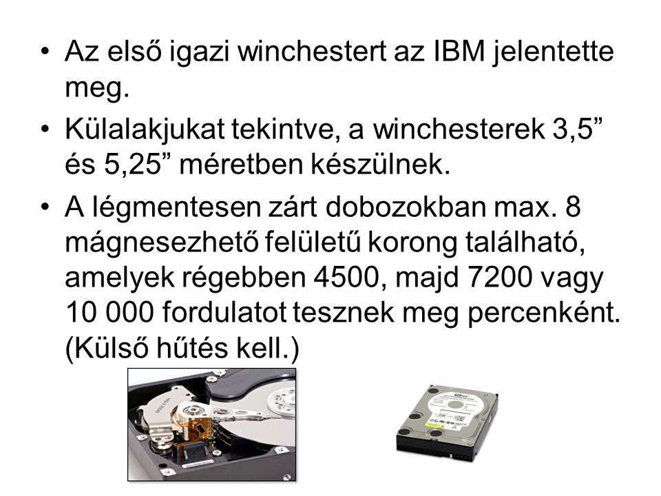 Az első igazi winchestert az IBM jelentette meg.