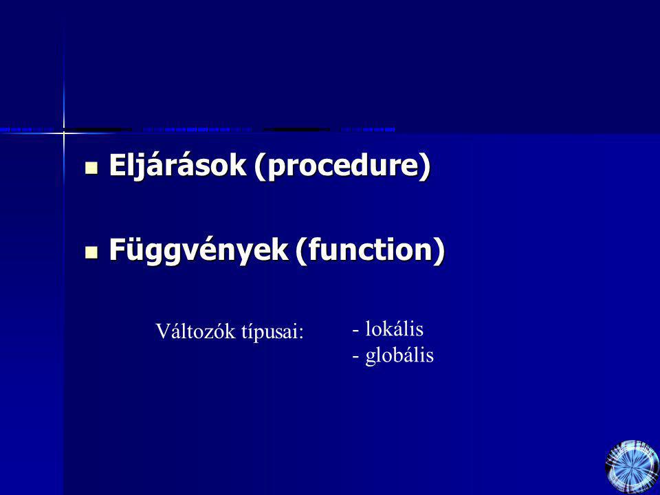 Eljárások (procedure) Függvények (function)