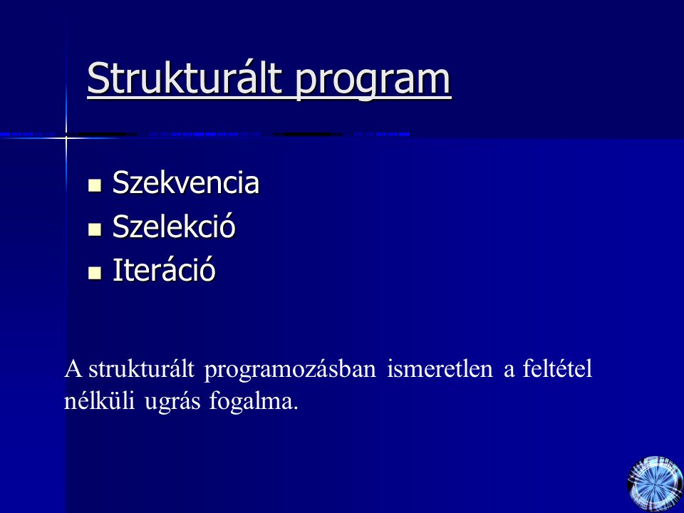 Strukturált program Szekvencia Szelekció Iteráció