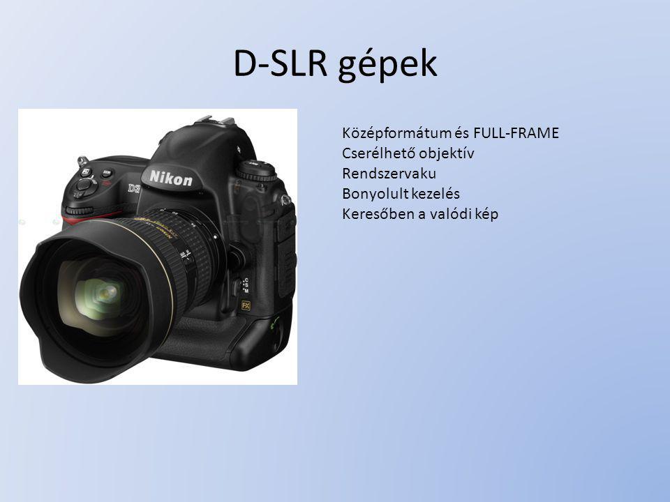 D-SLR gépek Középformátum és FULL-FRAME Cserélhető objektív
