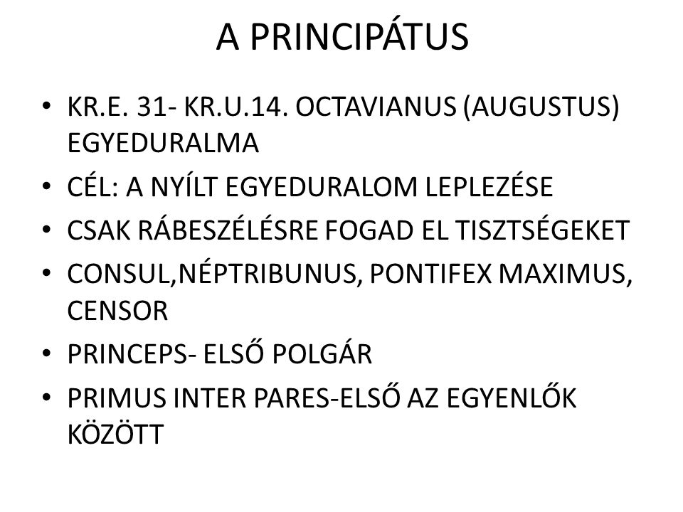 A PRINCIPÁTUS KR.E. 31- KR.U.14. OCTAVIANUS (AUGUSTUS) EGYEDURALMA